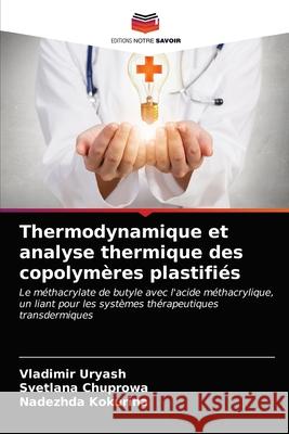 Thermodynamique et analyse thermique des copolymères plastifiés Ur'yash, Vladimir, Chuprowa, Svetlana, Kokurina, Nadezhda 9786203296563