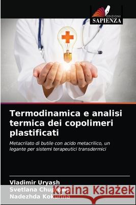 Termodinamica e analisi termica dei copolimeri plastificati Ur'yash, Vladimir, Chuprowa, Svetlana, Kokurina, Nadezhda 9786203296570