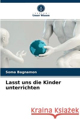 Lasst uns die Kinder unterrichten Bagnamon, Soma 9786203296792