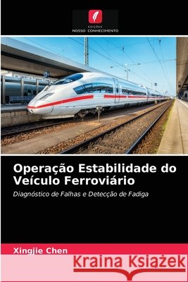Operação Estabilidade do Veículo Ferroviário Xingjie Chen 9786203296952 Edicoes Nosso Conhecimento