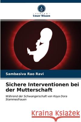 Sichere Interventionen bei der Mutterschaft Sambasiva Rao Ravi 9786203298376