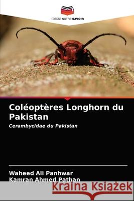 Coléoptères Longhorn du Pakistan Panhwar, Waheed Ali 9786203299199 Editions Notre Savoir