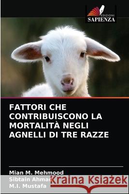 Fattori Che Contribuiscono La Mortalità Negli Agnelli Di Tre Razze Mehmood, Mian M. 9786203300345