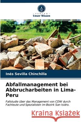 Abfallmanagement bei Abbrucharbeiten in Lima-Peru Inés Sevilla Chinchilla 9786203301090 Verlag Unser Wissen