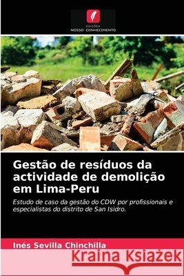 Gestão de resíduos da actividade de demolição em Lima-Peru Inés Sevilla Chinchilla 9786203301168 Edicoes Nosso Conhecimento