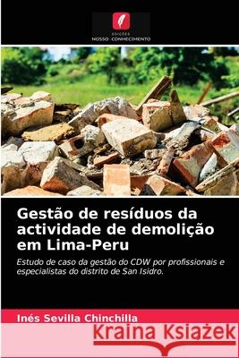 Gestão de resíduos da actividade de demolição em Lima-Peru Inés Sevilla Chinchilla 9786203301168 Edicoes Nosso Conhecimento