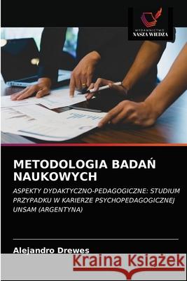 Metodologia BadaŃ Naukowych Alejandro Drewes 9786203302516 Wydawnictwo Nasza Wiedza