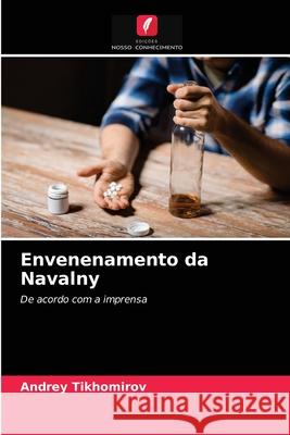 Envenenamento da Navalny Andrey Tikhomirov 9786203302677 Edicoes Nosso Conhecimento