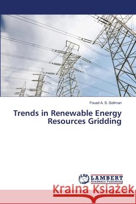 Trends in Renewable Energy Resources Gridding Fouad A. S. Soliman 9786203303391 LAP Lambert Academic Publishing