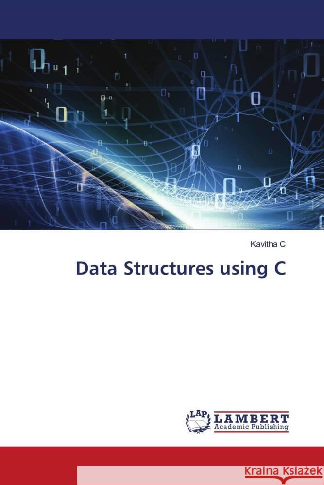 Data Structures using C C, Kavitha 9786203303803 LAP Lambert Academic Publishing