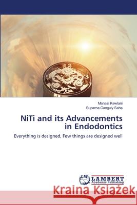 NiTi and its Advancements in Endodontics Manasi Kewlani Suparna Gangul 9786203304138