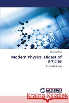 Modern Physics. Digest of articles Stanislav Ordin 9786203305098 LAP Lambert Academic Publishing