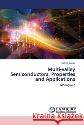 Multi-valley Semiconductors: Properties and Applications Galyna Gaidar 9786203305166 LAP Lambert Academic Publishing