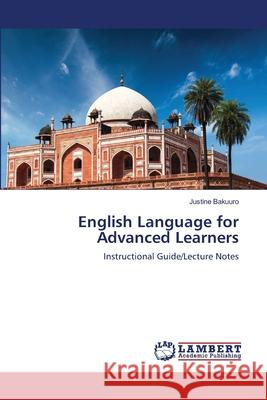 English Language for Advanced Learners Justine Bakuuro 9786203305555 LAP Lambert Academic Publishing