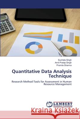 Quantitative Data Analysis Technique Sucheta Singh, Amit Pratap Singh, Promila Sharma 9786203305616