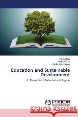 Education and Sustainable Development Prohlad Roy Afazuddin Sk Sk Rashidul Haque 9786203306088 LAP Lambert Academic Publishing