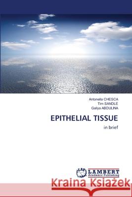 Epithelial Tissue Antonella Chesca Tim Sandle Galiya Abdulina 9786203306163 LAP Lambert Academic Publishing
