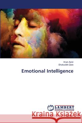 Emotional Intelligence Iman Azizi Shokoufeh Zare 9786203306729