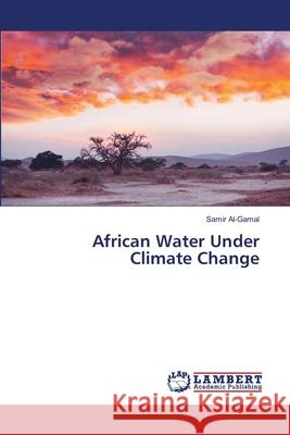 African Water Under Climate Change Samir Al-Gamal 9786203306774
