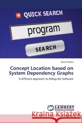 Concept Location based on System Dependency Graphs Nuno Pereira 9786203306866