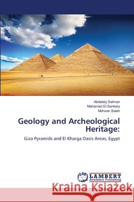 Geology and Archeological Heritage Abdelaty Salman Mohamed E Mohsen Saleh 9786203307214