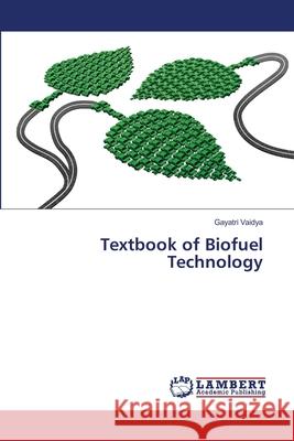 Textbook of Biofuel Technology Gayatri Vaidya 9786203307399