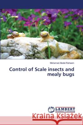 Control of Scale insects and mealy bugs Mohamed Abdel-Raheem 9786203307405