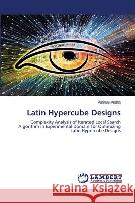 Latin Hypercube Designs Parimal Mridha 9786203307573 LAP Lambert Academic Publishing