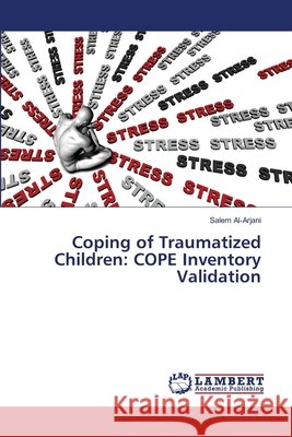 Coping of Traumatized Children: COPE Inventory Validation Salem Al-Arjani 9786203307863