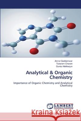 Analytical & Organic Chemistry Amrut Gaddamwar Tukaram Chavan Gundu Mallikarjun 9786203307900