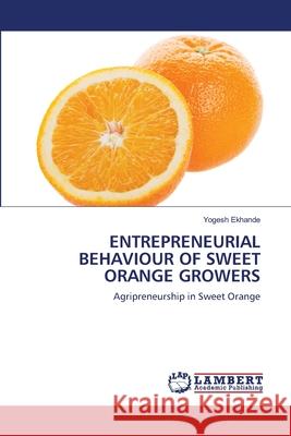 Entrepreneurial Behaviour of Sweet Orange Growers Yogesh Ekhande 9786203308020