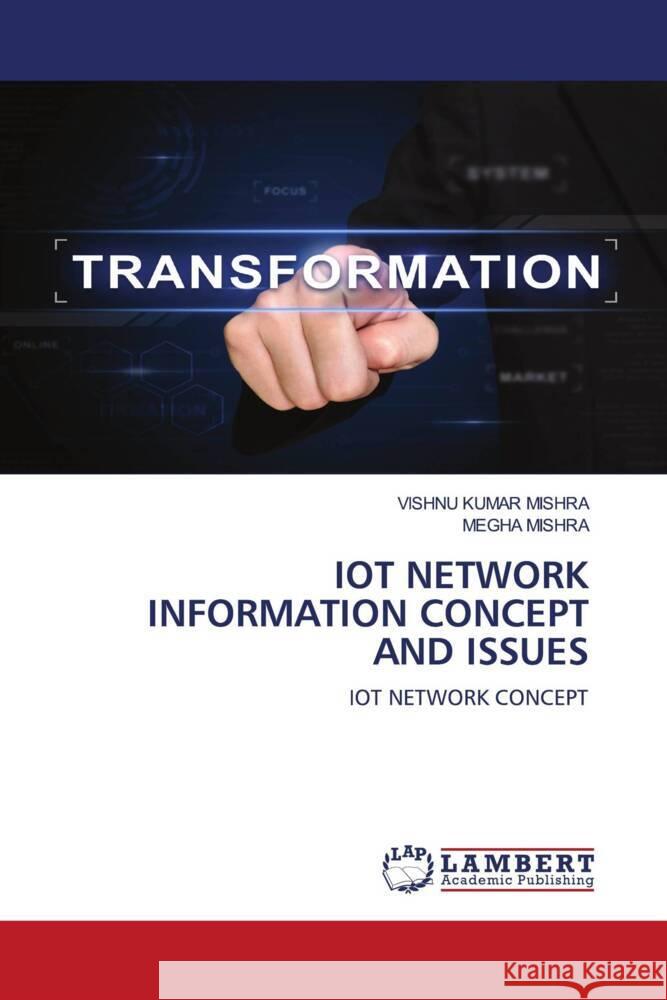 IOT NETWORK INFORMATION CONCEPT AND ISSUES MISHRA, VISHNU KUMAR, MISHRA, MEGHA 9786203308051