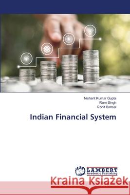 Indian Financial System Nishant Kuma Ram Singh Rohit Bansal 9786203308334