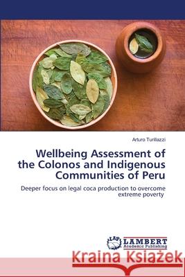 Wellbeing Assessment of the Colonos and Indigenous Communities of Peru Arturo Turillazzi 9786203308495