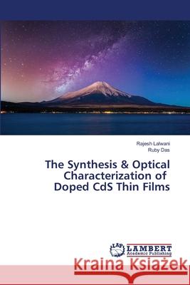 The Synthesis & Optical Characterization of Doped CdS Thin Films Rajesh Lalwani, Ruby Das 9786203309034 LAP Lambert Academic Publishing