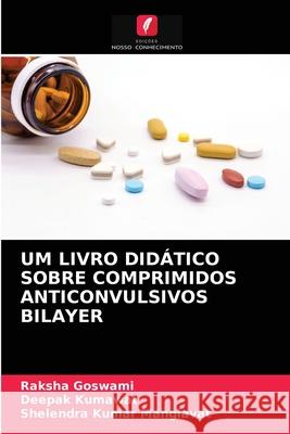 Um Livro Didático Sobre Comprimidos Anticonvulsivos Bilayer Raksha Goswami, Deepak Kumawat, Shelendra Kumar Manglavat 9786203309348 Edicoes Nosso Conhecimento