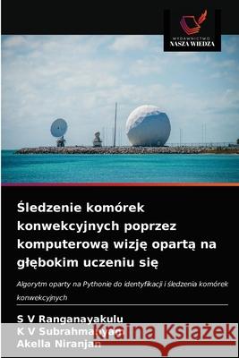 Śledzenie komórek konwekcyjnych poprzez komputerową wizję opartą na glębokim uczeniu się Ranganayakulu, S. V. 9786203309881