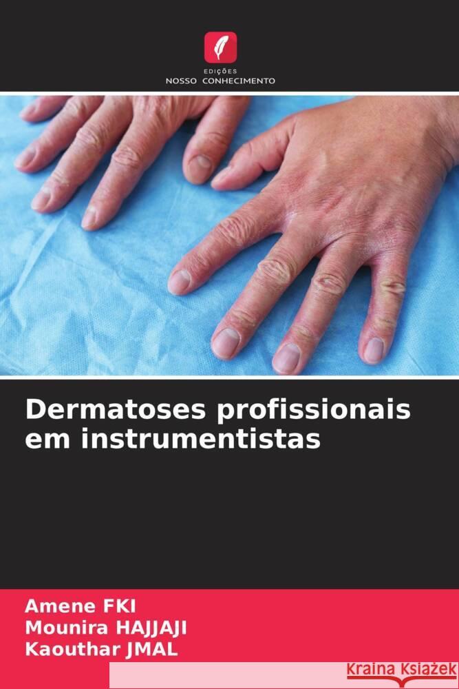 Dermatoses profissionais em instrumentistas Amene Fki Mounira Hajjaji Kaouthar Jmal 9786203310986