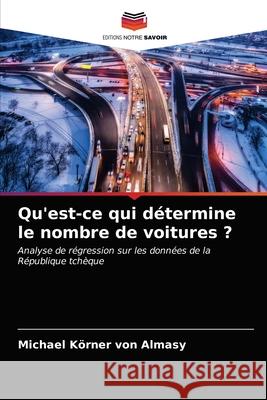 Qu'est-ce qui détermine le nombre de voitures ? Michael Körner Von Almasy 9786203311440 Editions Notre Savoir