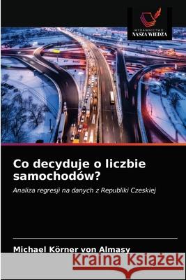 Co decyduje o liczbie samochodów? Michael Körner Von Almasy 9786203311488 Wydawnictwo Nasza Wiedza