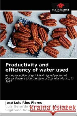 Productivity and efficiency of water used José Luis Ríos Flores, Luis Gerardo Castañeda Rodríguez, Sigifredo Armendáriz Erives 9786203311617