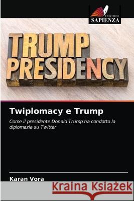 Twiplomacy e Trump Karan Vora 9786203311686 Edizioni Sapienza