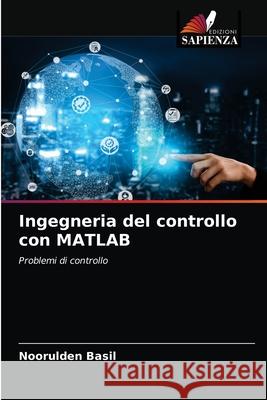 Ingegneria del controllo con MATLAB Noorulden Basil 9786203311976