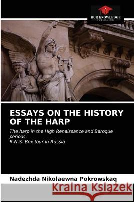 Essays on the History of the Harp Nadezhda Nikolaewna Pokrowskaq 9786203312560 Our Knowledge Publishing