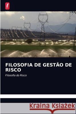 Filosofia de Gestão de Risco John Chibaya Mbuya, PhD 9786203313123 Edicoes Nosso Conhecimento