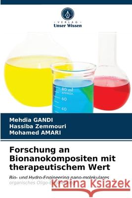 Forschung an Bionanokompositen mit therapeutischem Wert Mehdia Gandi, Hassiba Zemmouri, Mohamed Amari 9786203313345