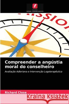 Compreender a angústia moral do conselheiro Richard Close 9786203313604