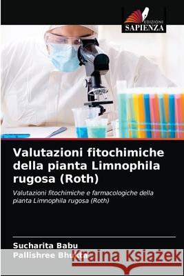 Valutazioni fitochimiche della pianta Limnophila rugosa (Roth) Sucharita Babu Pallishree Bhukta 9786203313659