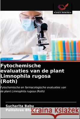 Fytochemische evaluaties van de plant Limnophila rugosa (Roth) Sucharita Babu Pallishree Bhukta 9786203313666