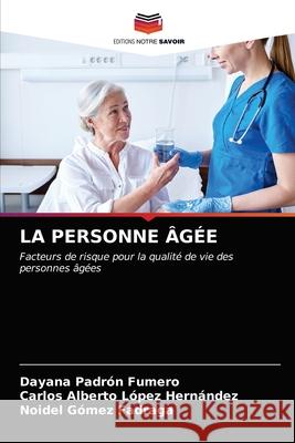 La Personne Âgée Padrón Fumero, Dayana 9786203313727 Editions Notre Savoir